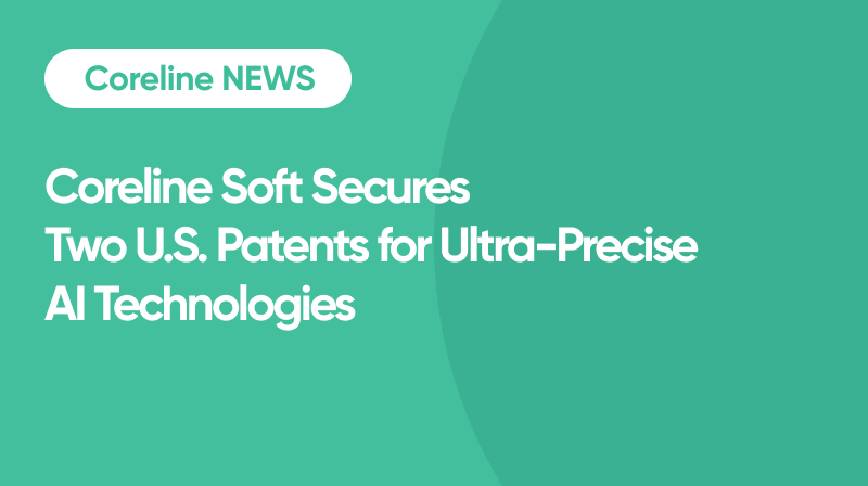Coreline Soft Secures Two U.S. Patents for Ultra-Precise AI Technologies