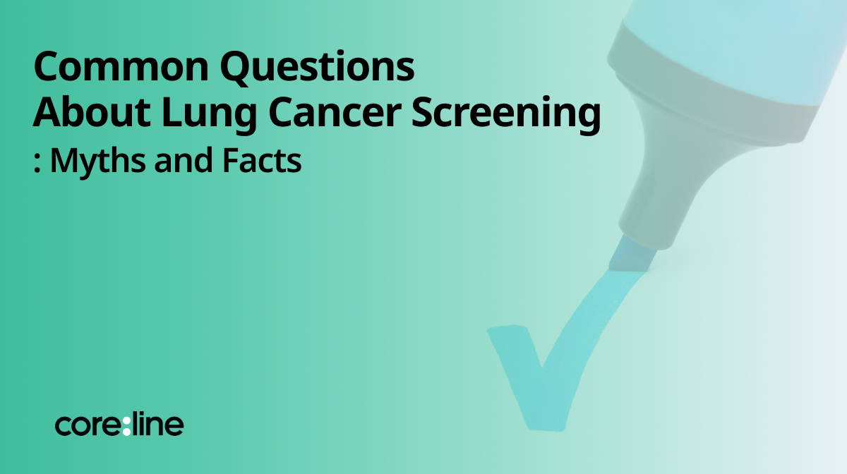 Common Questions About Lung Cancer Screening: Myths and Facts