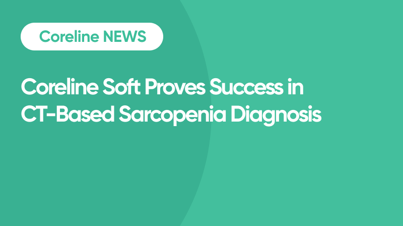 Coreline Soft Proves Success in CT-Based Sarcopenia Diagnosis